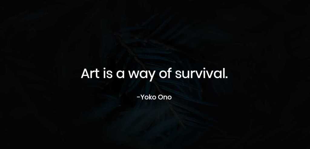Art is a way of survival
